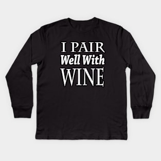 I Pair Well With Wine Kids Long Sleeve T-Shirt